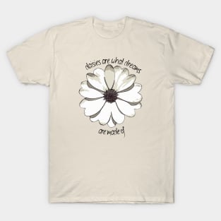 Daisies Are What Dreams Are Made Of Happy Quote T-Shirt